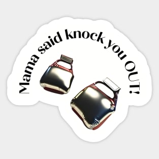 MAMA SAID KNOCK YOU OUT Sticker